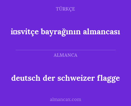 i̇svitçe bayrağının almancası - deutsch der schweizer flagge