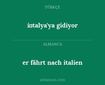 er fährt nach italien - i̇talya'ya gidiyor