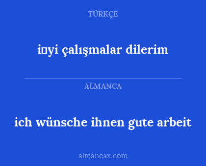 i̇yi çalışmalar dilerim - ich wünsche ihnen gute arbeit
