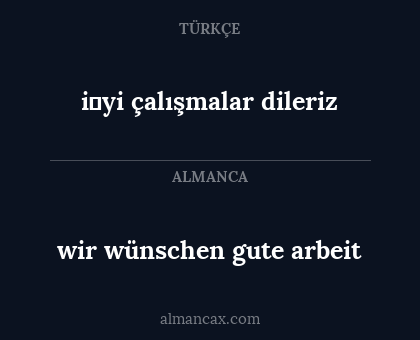 i̇yi çalışmalar dileriz - wir wünschen gute arbeit
