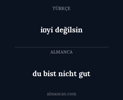 i̇yi değilsin - du bist nicht gut