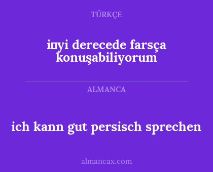 i̇yi derecede farsça konuşabiliyorum - ich kann gut persisch sprechen