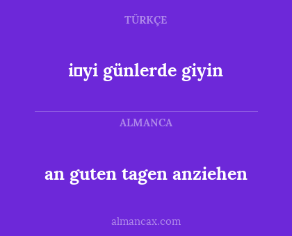 i̇yi günlerde giyin - an guten tagen anziehen
