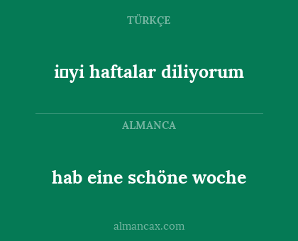 hab eine schöne woche - i̇yi haftalar diliyorum