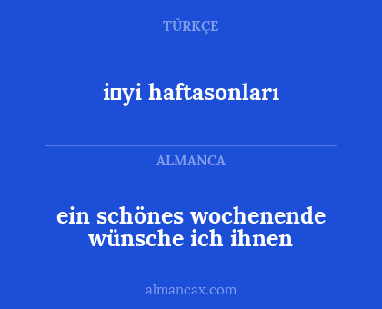 ein schönes wochenende wünsche ich ihnen - i̇yi haftasonları