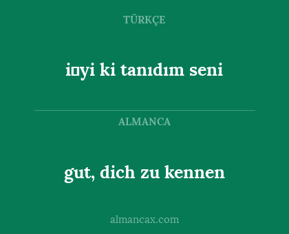 i̇yi ki tanıdım seni - gut, dich zu kennen