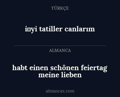 i̇yi tatiller canlarım - habt einen schönen feiertag meine lieben