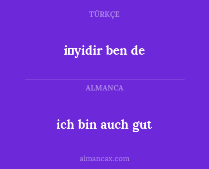 i̇yidir ben de - ich bin auch gut
