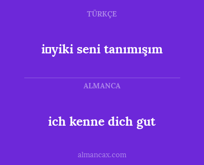 ich kenne dich gut - i̇yiki seni tanımışım