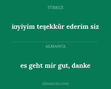 es geht mir gut, danke - i̇yiyim teşekkür ederim siz