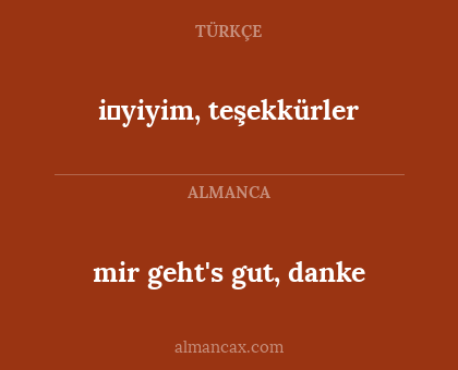 i̇yiyim, teşekkürler - mir geht's gut, danke