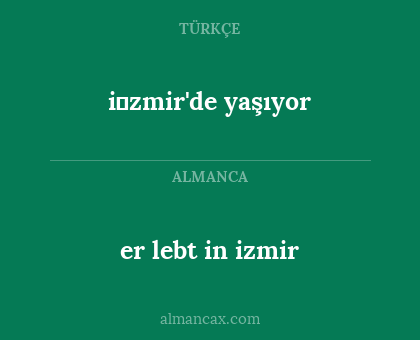 er lebt in izmir - i̇zmir'de yaşıyor