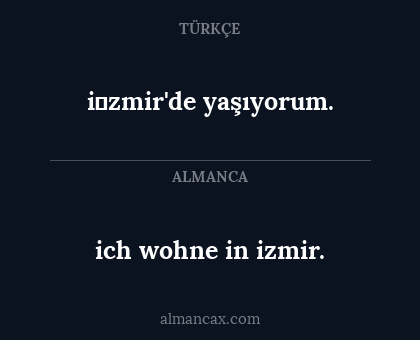 i̇zmir'de yaşıyorum. - ich wohne in izmir.