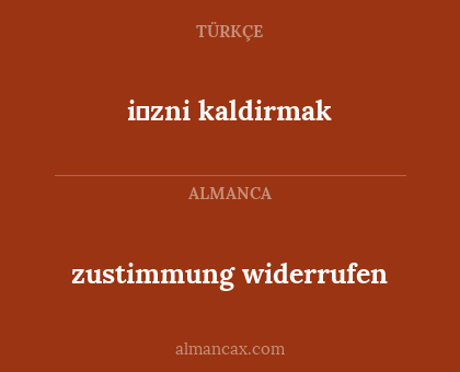 zustimmung widerrufen - i̇zni kaldirmak