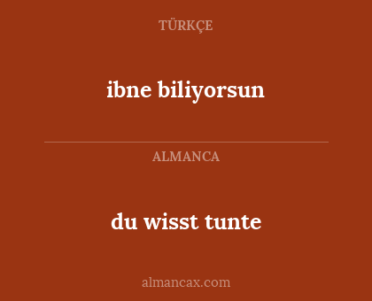 du wisst tunte - ibne biliyorsun