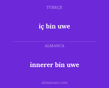 iç bin uwe - innerer bin uwe