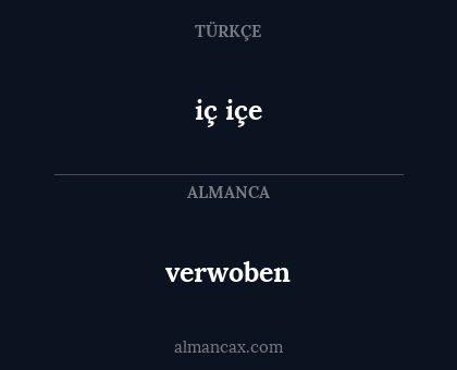iç içe - verwoben