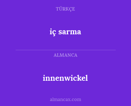 iç sarma - innenwickel