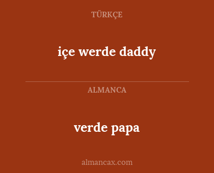 içe werde daddy - verde papa