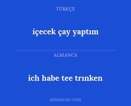 içecek çay yaptım - ich habe tee trınken