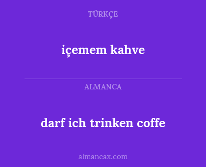 içemem kahve - darf ich trinken coffe
