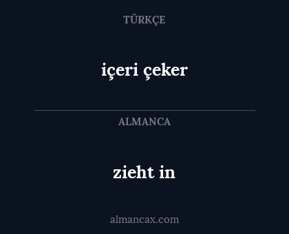 zieht in - içeri çeker
