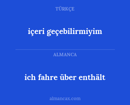 ich fahre über enthält - içeri geçebilirmiyim