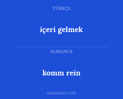komm rein - içeri gelmek