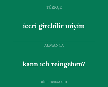 iceri girebilir miyim - kann ich reingehen?