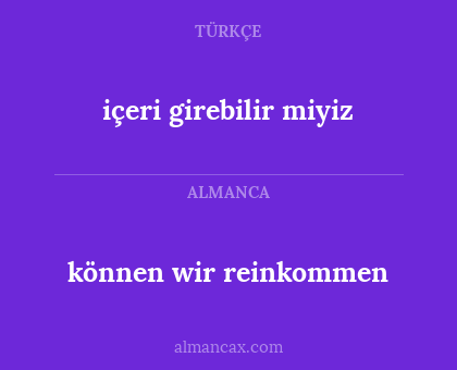 içeri girebilir miyiz - können wir reinkommen