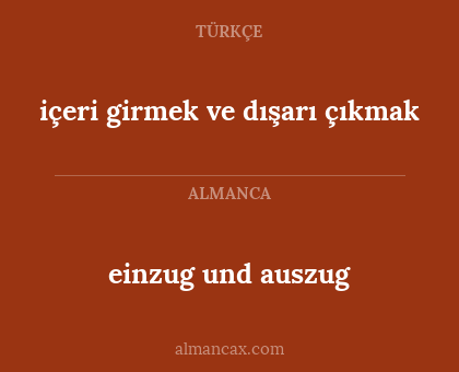 içeri girmek ve dışarı çıkmak - einzug und auszug
