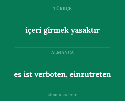 es ist verboten, einzutreten - içeri girmek yasaktır