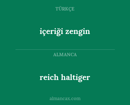 içeriği zengin - reich haltiger