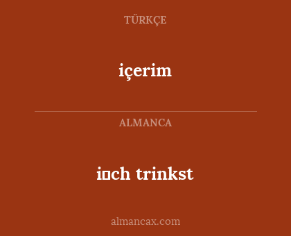içerim - i̇ch trinkst
