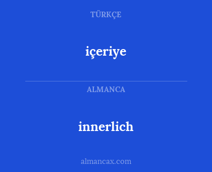 içeriye - innerlich