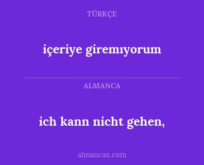 ich kann nicht gehen, - içeriye giremıyorum