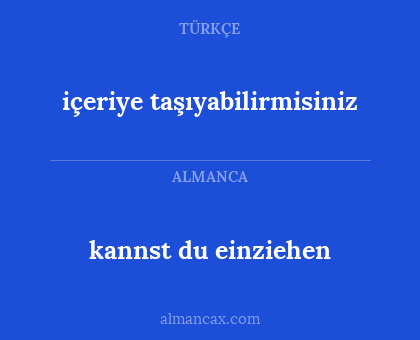 kannst du einziehen - içeriye taşıyabilirmisiniz
