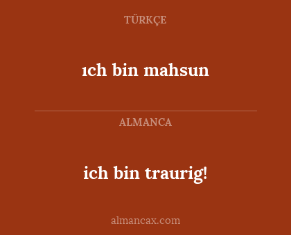 ich bin traurig! - ıch bin mahsun