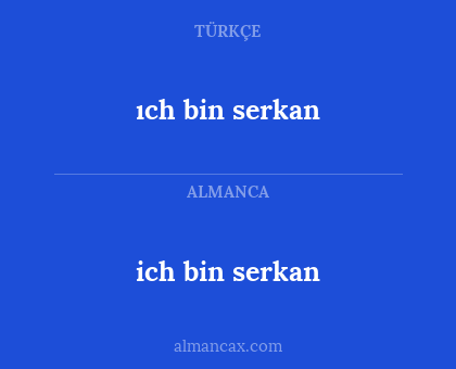 ıch bin serkan - ich bin serkan