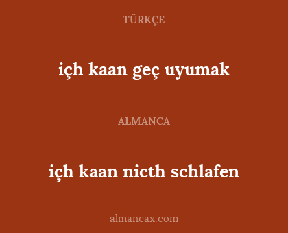 içh kaan nicth schlafen - içh kaan geç uyumak