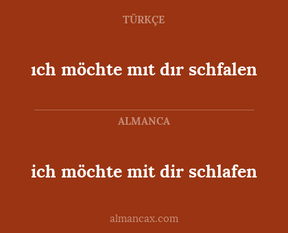 ıch möchte mıt dır schfalen - ich möchte mit dir schlafen