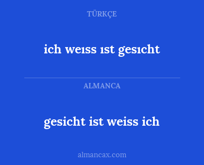 gesicht ist weiss ich - ich weıss ıst gesıcht