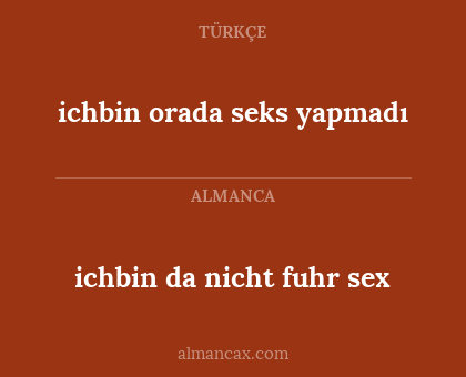 ichbin orada seks yapmadı - ichbin da nicht fuhr sex