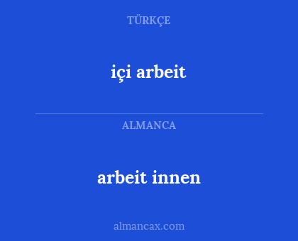 içi arbeit - arbeit innen