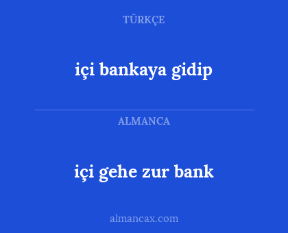 içi bankaya gidip - içi gehe zur bank