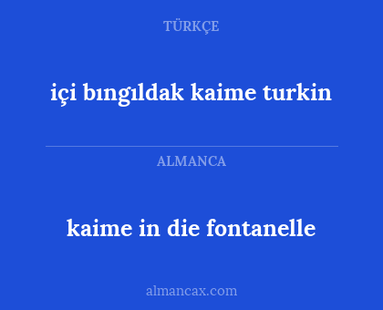 kaime in die fontanelle - içi bıngıldak kaime turkin