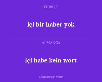 içi bir haber yok - içi habe kein wort