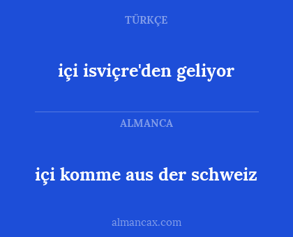 içi isviçre'den geliyor - içi komme aus der schweiz