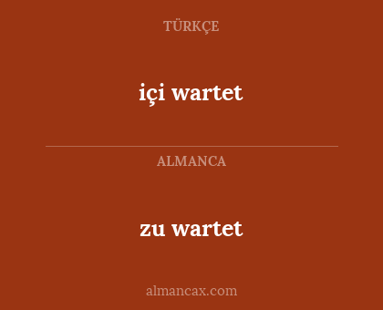 zu wartet - içi wartet