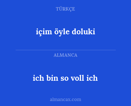 içim öyle doluki - ich bin so voll ich